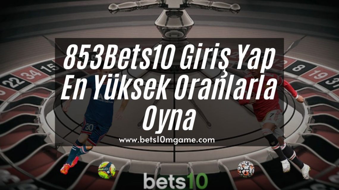 853Bets10-bets10giris-bets10mgame